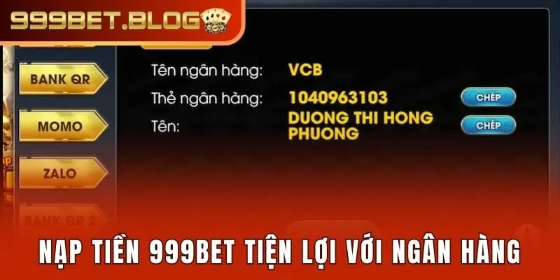 Nạp tiền 999Bet tiện lợi với ngân hàng
