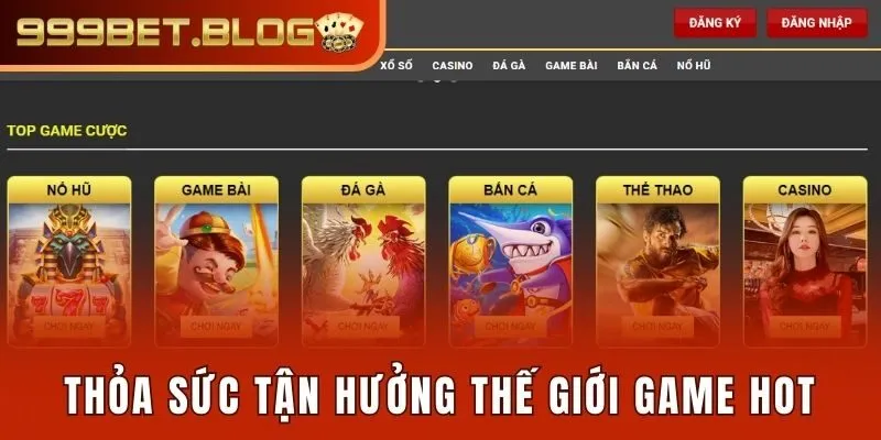 Thỏa sức tận hưởng thế giới game hot
