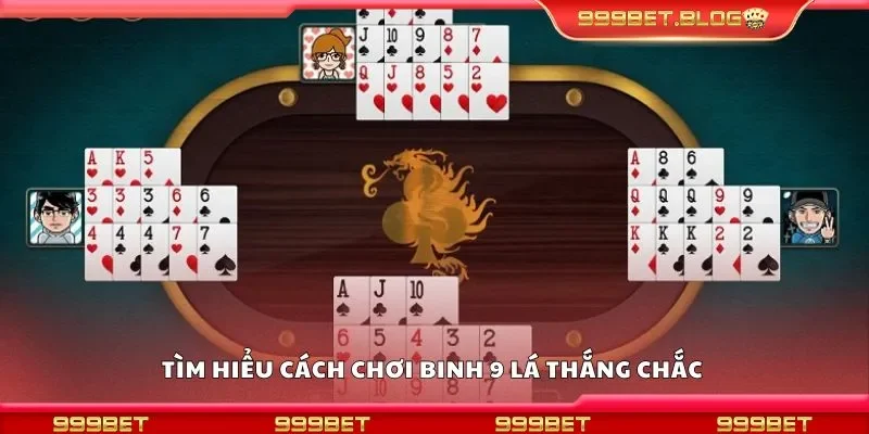 Tìm hiểu cách chơi binh 9 lá thắng chắc 