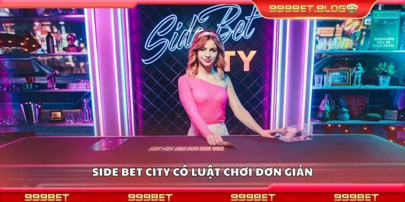 Side bet city có luật chơi đơn giản