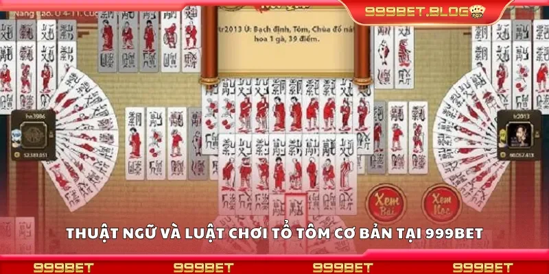 Thuật ngữ và luật chơi tổ tôm cơ bản tại 999Bet