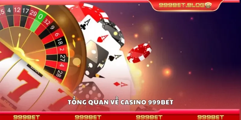 Tổng quan về casino 999Bet
