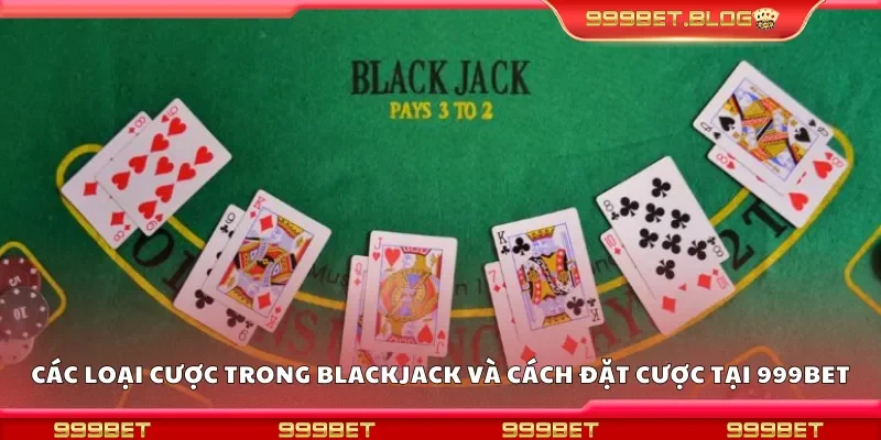 Các loại cược trong Blackjack và cách đặt cược