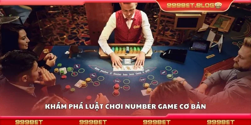 Khám phá luật chơi number game cơ bản