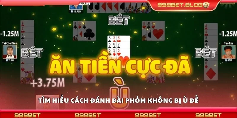 Tìm hiểu cách đánh bài phỏm không bị ù đề