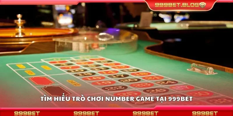 Tìm hiểu trò chơi number game tại 999Bet