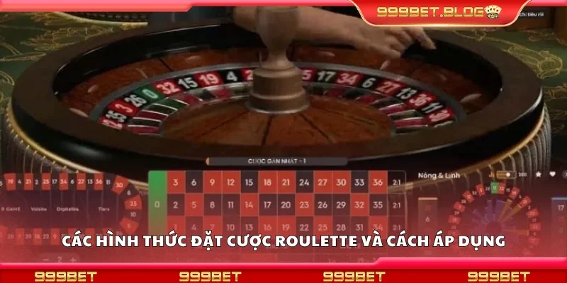 Các hình thức đặt cược Roulette và cách áp dụng