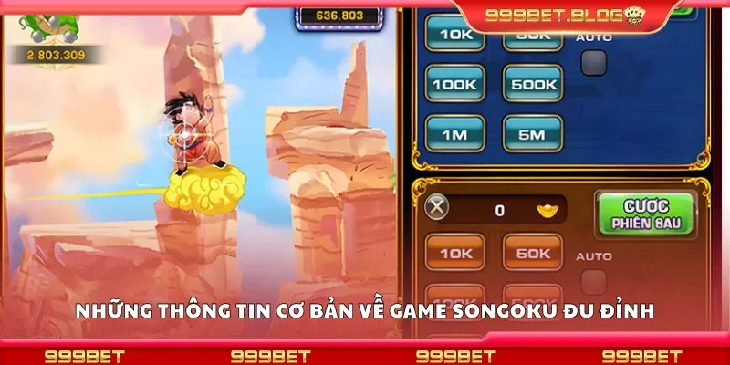 Những thông tin cơ bản về game songoku đu đỉnh