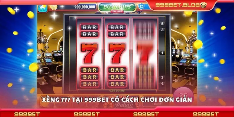 Xèng 777 tại 999Bet có cách chơi đơn giản