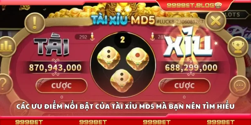 Các ưu điểm nổi bật của tài xỉu MD5 mà bạn nên tìm hiểu