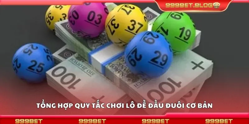 Tổng hợp quy tắc chơi lô đề đầu đuôi cơ bản