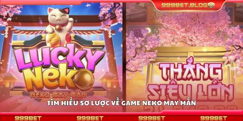 Tìm hiểu sơ lược về game neko may mắn