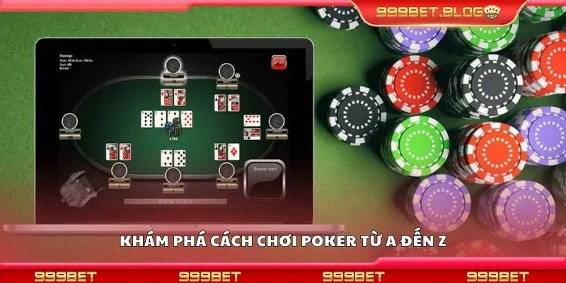 Khám phá cách chơi poker từ a đến z