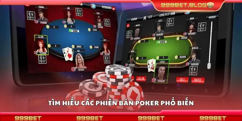 Tìm hiểu các phiên bản poker phổ biến
