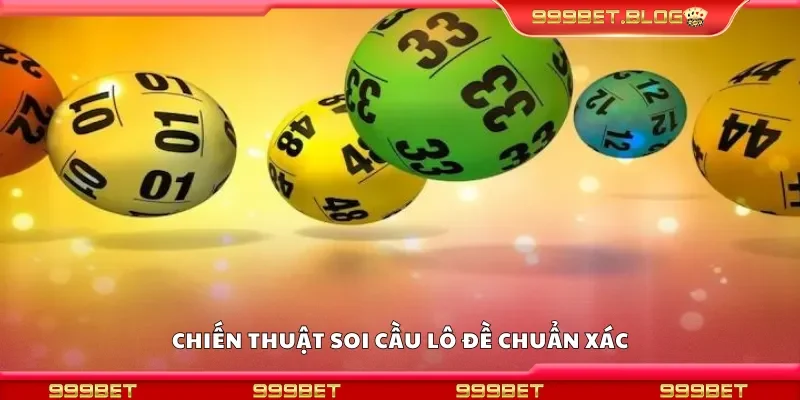 Chiến thuật soi cầu lô đề chuẩn xác