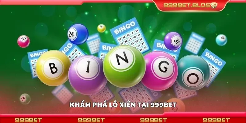 Khám phá lô xiên tại 999Bet