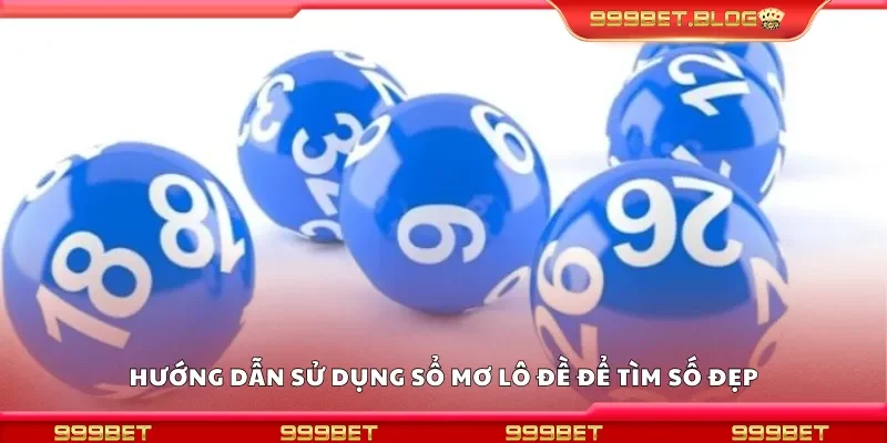 Hướng dẫn sử dụng sổ mơ lô đề để tìm số đẹp