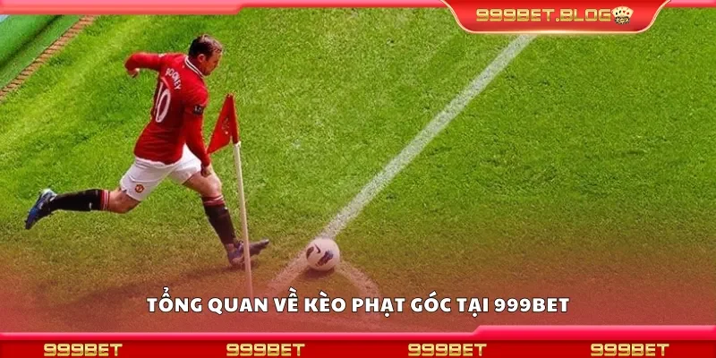 Tổng quan về kèo phạt góc tại 999Bet
