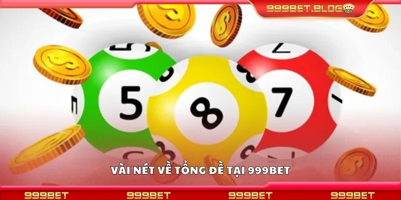 Vài nét về tổng đề tại 999Bet